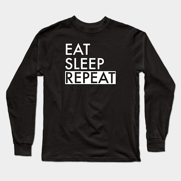 Eat, sleep, repeat Long Sleeve T-Shirt by Toywuzhere